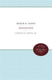 Roger B. Taney : Jacksonian jurist cover image