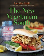The new vegetarian South : 105 inspired dishes for everyone cover image