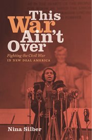 This war ain't over : fighting the Civil War in New Deal America cover image