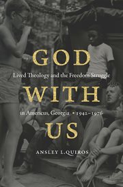 God with us : lived theology and the freedom struggle in Americus, Georgia, 1942-1976 cover image
