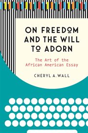 On freedom and the will to adorn : the art of the African American essay cover image