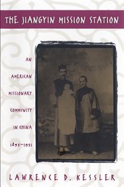 The Jiangyin Mission Station : an American missionary community in China, 1895-1951 cover image