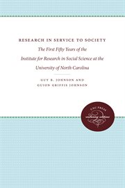 Research in service to society : the first fifty years of the Institute for Research in Social Science at the University of North Carolina cover image