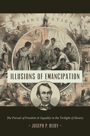 Illusions of emancipation. The Pursuit of Freedom and Equality in the Twilight of Slavery cover image