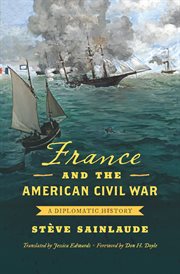 France and the American Civil War : a diplomatic history cover image