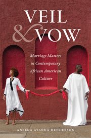 Veil and vow : marriage matters in contemporary African American culture cover image
