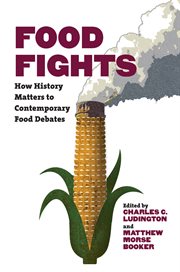 Food fights : how history matters to contemporary food debates cover image