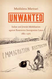 Unwanted : Italian and Jewish mobilization against restrictive laws, 1882-1965 cover image