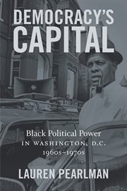 Democracy's capital : black political power in Washington, D.C., 1960s-1970s cover image