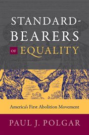 Standard-bearers of equality : America's first abolition movement cover image