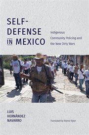 Self-defense in mexico. Indigenous Community Policing and the New Dirty Wars cover image