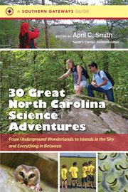 Thirty great North Carolina science adventures : from underground wonderlands to islands in the sky and everything in between cover image