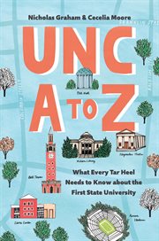 UNC A to Z : what every Tar Heel needs to know about the first state university cover image