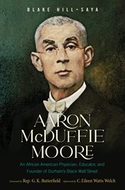Aaron McDuffie Moore : an African American physician, educator, and founder of Durham's Black Wall Street cover image