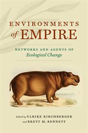 Environments of empire : networks and agents of ecological change cover image
