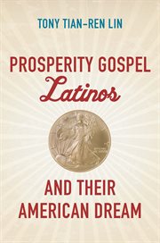 Prosperity Gospel Latinos and their American dream cover image