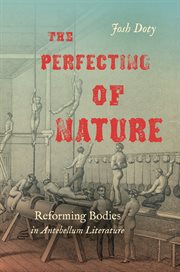 The perfecting of nature. Reforming Bodies in Antebellum Literature cover image