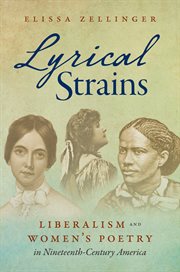 Lyrical strains : liberalism and women's poetry in nineteenth-century America cover image