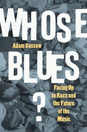 Whose blues? : facing up to race and the future of the music cover image