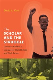The scholar and the struggle : Lawrence Reddick's crusade for black history and black power cover image