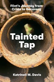 Tainted tap : Flint's journey from crisis to recovery cover image