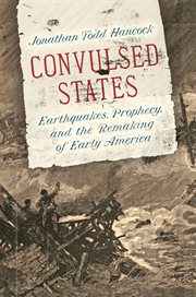 Convulsed states : earthquakes, prophecy, and the remaking of early America cover image