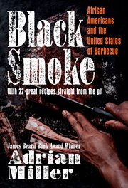 Black smoke : African Americans and the United States of barbecue cover image