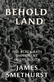 Behold the land. The Black Arts Movement in the South cover image