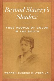 Beyond slavery's shadow : free people of color in the South cover image