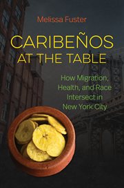 Caribeños at the table. How Migration, Health, and Race Intersect in New York City cover image