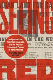 Seeing red : Indigenous land, American expansion, and the political economy of plunder in North America cover image