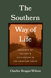 The southern way of life : meanings of culture and civilization in the American South cover image