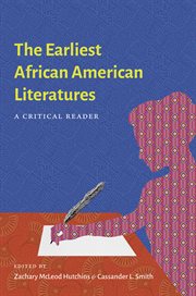 The earliest African American literatures : a critical reader cover image