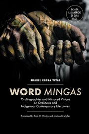 Word mingas : oralitegraphies and mirrored visions on oralitures and indigenous contemporary literatures cover image