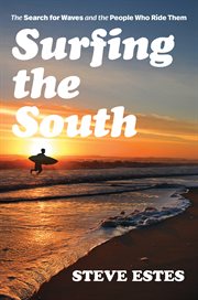 Surfing the South : the search for waves and the people who ride them cover image