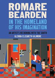 Romare Bearden in the homeland of his imagination : an artist's reckoning with the South cover image