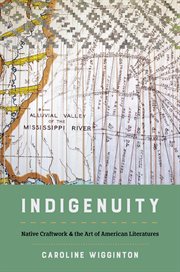Indigenuity : Native craftwork and the art of American literatures cover image