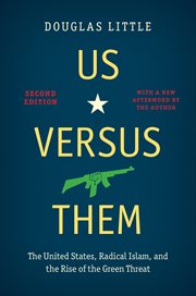 Us versus them : the United States, radical Islam, and the rise of the green threat cover image