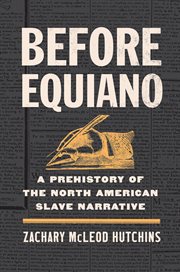 Before Equiano : a prehistory of the North American slave narrative cover image