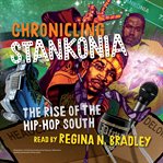 Chronicling Stankonia : the rise of the hip-hop South cover image