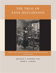 The trial of Anne Hutchinson : liberty, law, and intolerance in Puritan New England cover image
