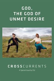 Crosscurrents: god, the god of unmet desire, volume 72, number 1, march 2022 cover image