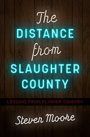 The distance from Slaughter County : lessons from flyover country cover image