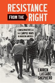 Resistance From the Right : Conservatives and the Campus Wars in Modern America cover image