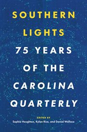 Southern Lights : 75 Years of the Carolina Quarterly cover image