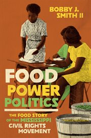Food Power Politics : The Food Story of the Mississippi Civil Rights Movement cover image