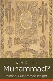 Who Is Muhammad? : Islamic Civilization and Muslim Networks cover image