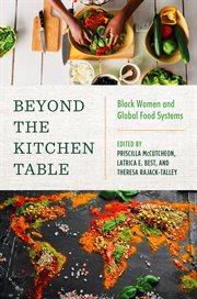 Beyond the Kitchen Table : Black Women and Global Food Systems. Black Food Justice cover image
