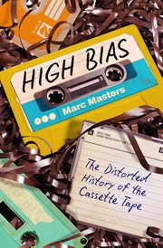 High Bias : The Distorted History of the Cassette Tape cover image