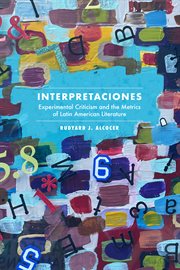 Interpretaciones : experimental criticism and the metrics of Latin American literature cover image